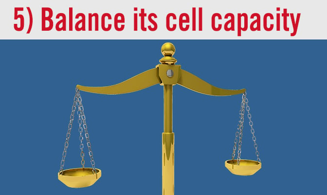 5) Balance its cell capacity